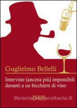 Visualizza i dettagli per Interviste (ancora più) impossibili davanti a un bicchiere di vino Immagine di Interviste (ancora più) impossibili davanti a un bicchiere di vino